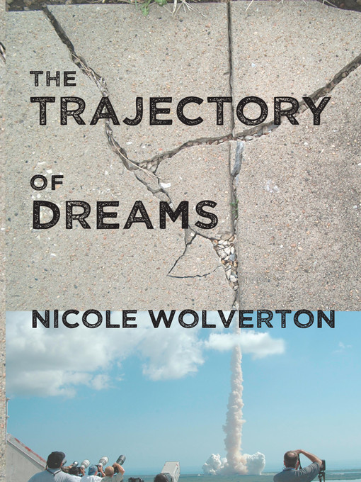 Title details for The Trajectory of Dreams by Nicole Wolverton - Available